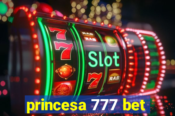 princesa 777 bet